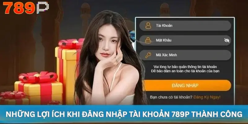 Những lợi ích khi đăng nhập tài khoản 789P thành công