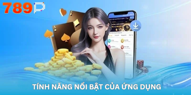 Tính năng nổi bật của ứng dụng