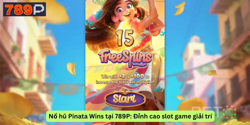 Nổ hũ Pinata Wins tại 789P: Đỉnh cao slot game giải trí